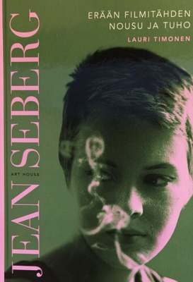 Lauri Timonen: Jean Seberg. Erään filmitähden nuosu ja tuho