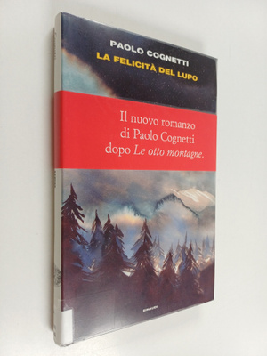 Paolo Cognetti : La felicita del lupo