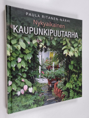 Paula Ritanen-Närhi : Nykyaikainen kaupunkipuutarha