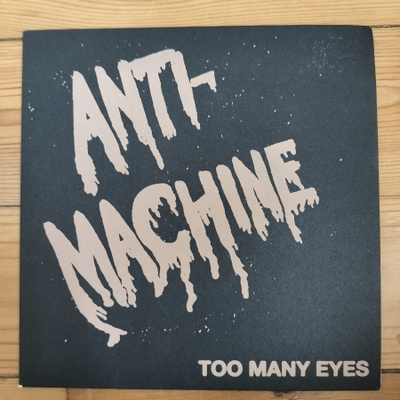 Anti-Machine – Too Many Eyes 7"