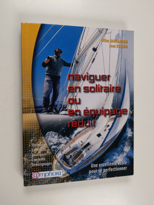 Jean Besson ym. : Naviguer en solitaire ou en equipage re...