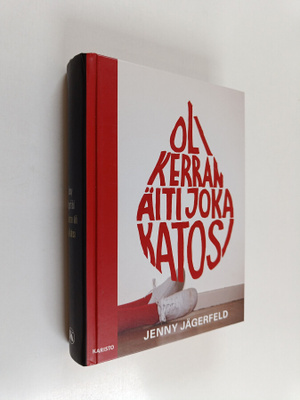 Jenny Jägerfeld : Oli kerran äiti joka katosi