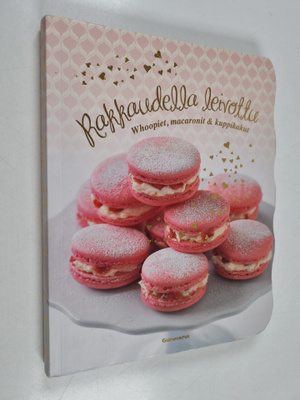 Rakkaudella leivottu : whoopiet, macaronit & kuppikakut