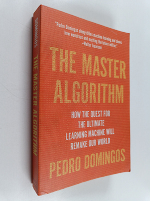 Pedro Domingos : The Master Algorithm - How the Quest for...
