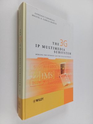 Gonzalo Camarillo : The 3G IP multimedia subsystem (IMS) ...
