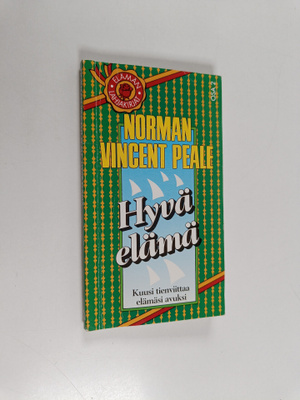 Norman Vincent Peale : Hyvä elämä : kuusi tienviittaa elä...