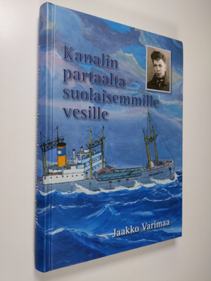 Jaakko Varimaa : Kanalin partaalta suolaisemmille vesille...