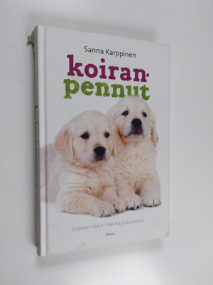 Sanna Karppinen : Koiranpennut : sopivan rodun valinta ja...