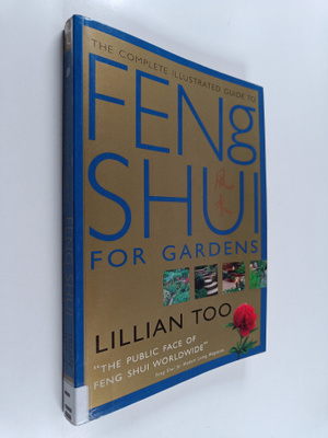 Lillian Too : The complete illustrated guide to feng shui...