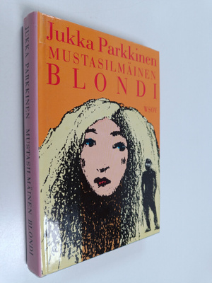 Jukka Parkkinen : Mustasilmäinen blondi