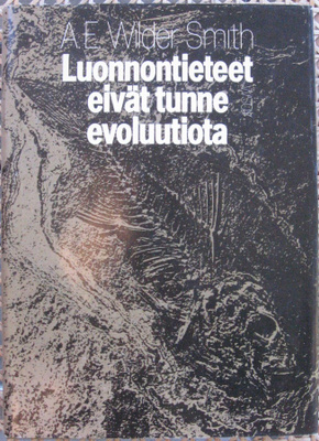 A. E. Wilder-Smith: Luonnontieteet eivät tunne evoluutiota