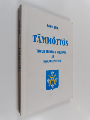 Kalevi Wiik : Tämmöttös : Turun murteen kielioppi ja harj...