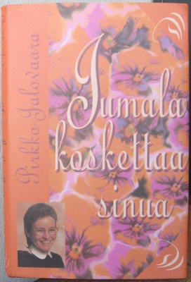 Pirkko Jalovaara: Jumala koskettaa sinua. Tekijän omiste.