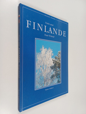 Raimo Suikkari : Votre ami Finlande = Your friend Finland