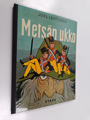 Joel Lehtonen : Metsän ukko eli Kolmen kaartilaisen seikk...