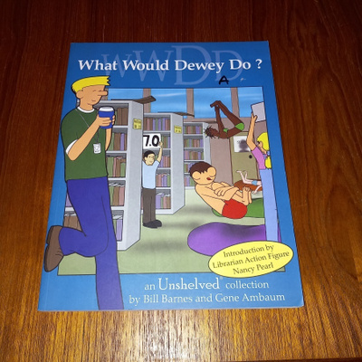 What Would Dewey Do?: An Unshelved Collection