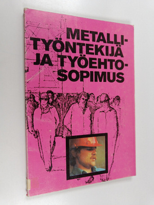 Timo Kauppinen : Metallityöntekijä ja työehtosopimus