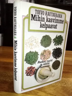 Rautavaara : Mihin kasvimme kelpaavat ( SIS POSTIKULU)