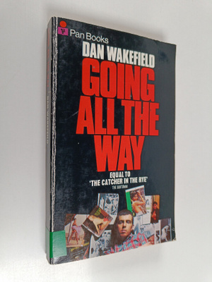 Dan Wakefield : Going All the Way : A Novel