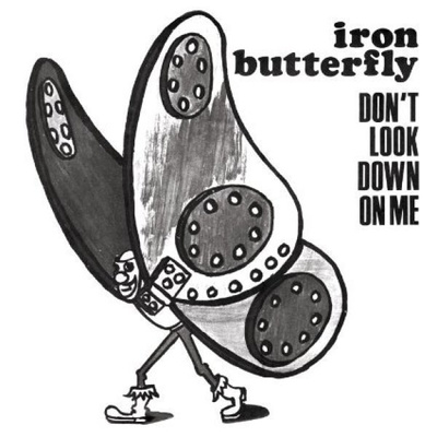 IRON BUTTERFLY - DONT LOOK DOWN ON ME
