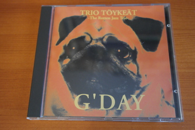 Trio Töykeät-The Rotten Jazz Trio:G'Day CD.Hyvä!