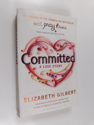 Elizabeth Gilbert : Committed : a love story