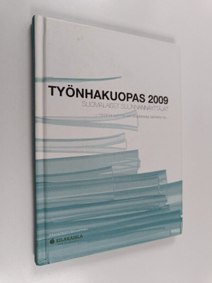Työnhakuopas 2009 : suomalaiset suunnannäyttäjät - käsiki...