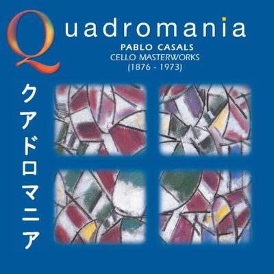 Quadromania - Cello Masterworks Pablo Casals 4CD
