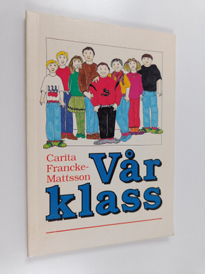 Carita Francke-Mattsson : Vår klass