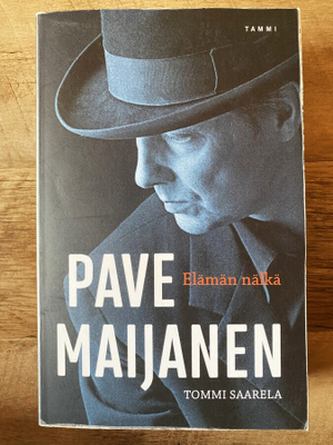 Tommi Saarela: Pave Maijanen - Elämän nälkä