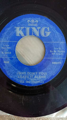 Ba Ba Thomas – (Why Don't You) Leave It Alone 45 KING