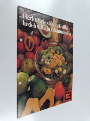 Herkuttele eksoottisilla hedelmillä ja vihanneksilla
