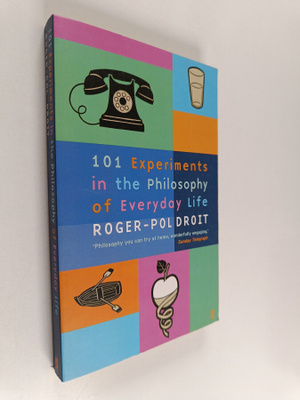 Roger-Pol Droit : 101 Experiments in the Philosophy of Ev...