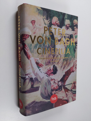 Peter von Bagh : Cinefilia : filmihulluuden syvempi olemu...