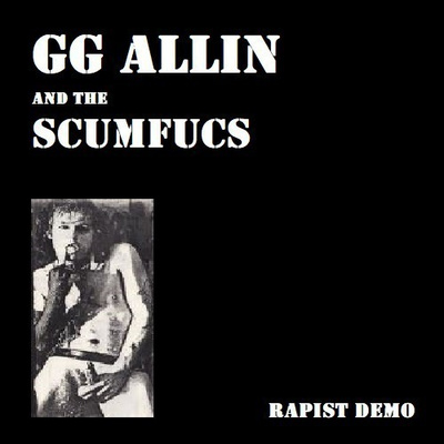 GG Allin & The Scumfucs --- rapist demo 1983