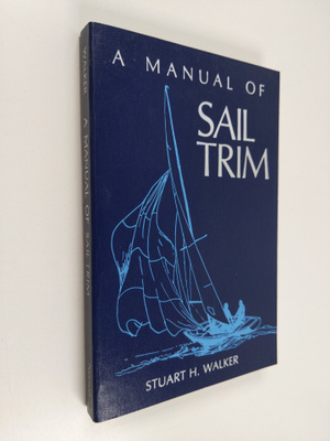 Stuart H. Walker : A manual of sail trim