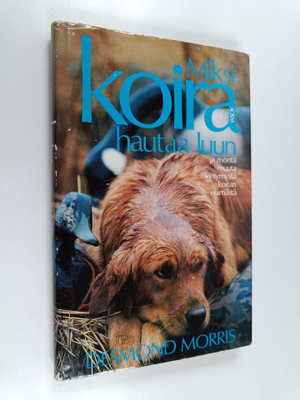 Desmond Morris : Miksi koira hautaa luun