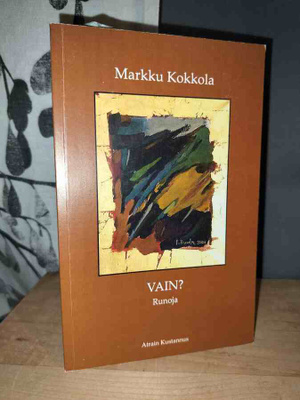 Markku Kokkola - Vain? - Runoja - Uusi