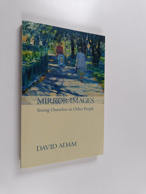 David Adam : Mirror Images - Seeing Ourselves in Othe People