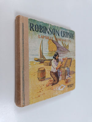 Daniel Defoe : Robinson Crusoe : Daniel Defoen romaanista...