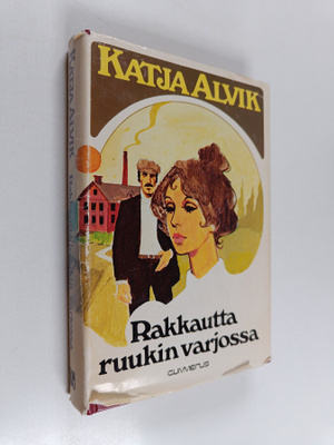 Katja Alvik : Rakkautta ruukin varjossa