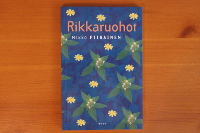 Mikko Piirainen:Rikkaruohot.2.P.2004.Nid.Hyvä!