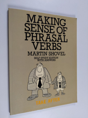 Martin Shovel : Making Sense of Phrasal Verbs