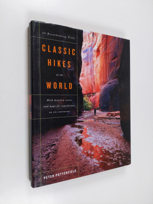 Peter Potterfield : Classic Hikes of the World - 23 Breat...