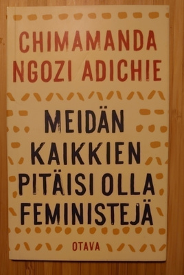 C. Ngozi Adichie - Meidän Kaikkien Pitäisi Olla Feministejä