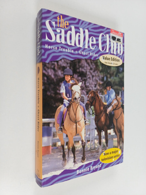 Bonnie Bryant : The Saddle Club : Horse Trouble ; Ghost R...