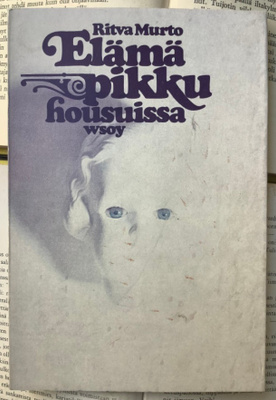 Ritva Murto - Elämä pikkuhousuissa (nid.)