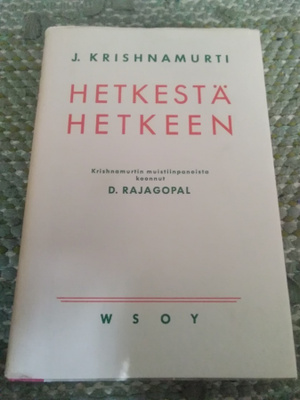 J. Krishnamurti: Hetkestä hetkeen