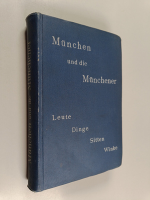 Munchen und die Munchener - Leute, Dinge, Sitten, Winke