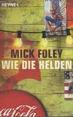 Mick Foley: Wie die Helden